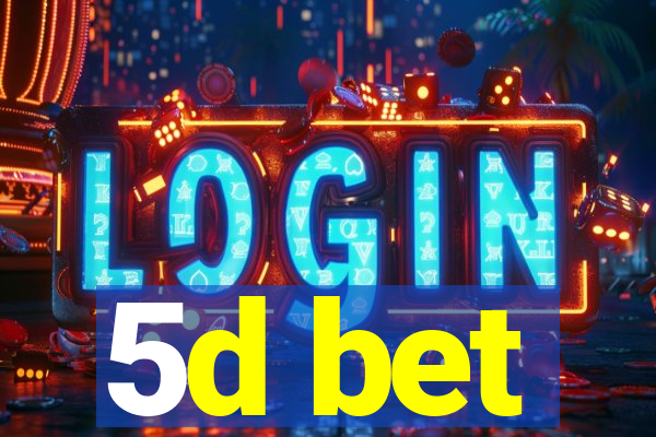 5d bet