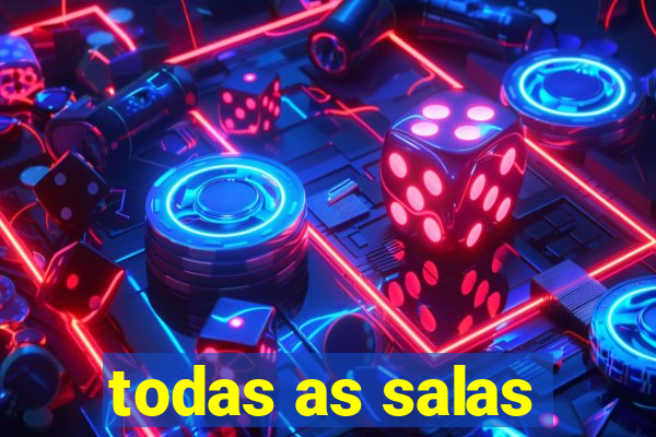 todas as salas