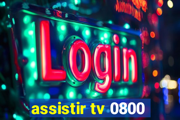 assistir tv 0800