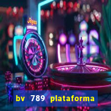 bv 789 plataforma de jogos