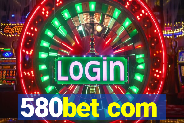 580bet com