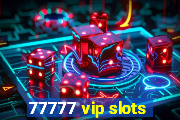 77777 vip slots