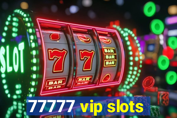 77777 vip slots