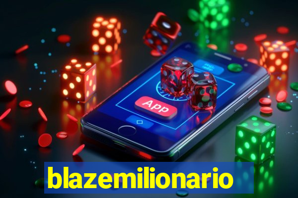 blazemilionario