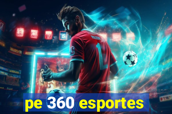 pe 360 esportes