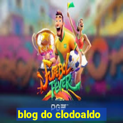 blog do clodoaldo