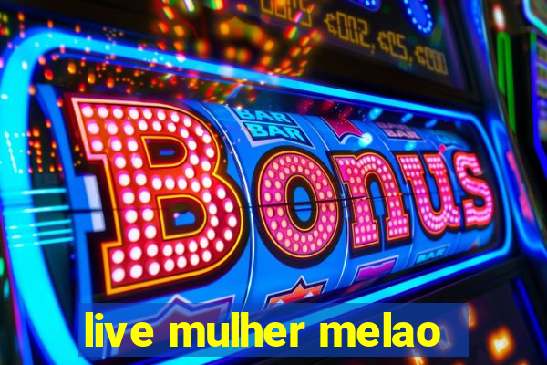 live mulher melao