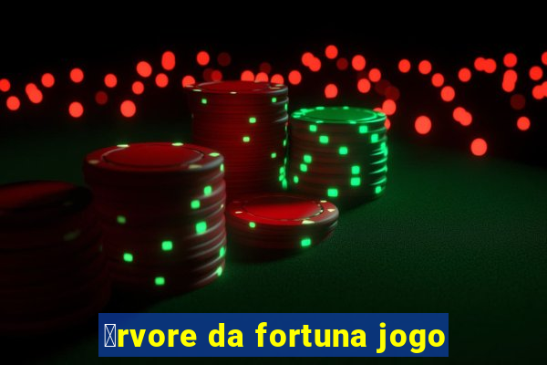 谩rvore da fortuna jogo