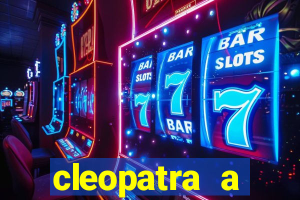 cleopatra a essencia do poder