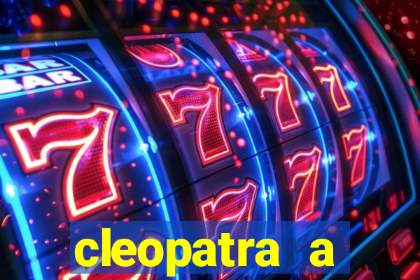 cleopatra a essencia do poder