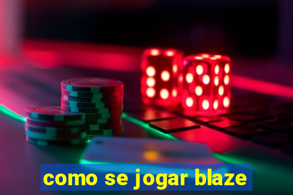 como se jogar blaze