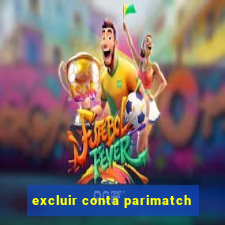 excluir conta parimatch