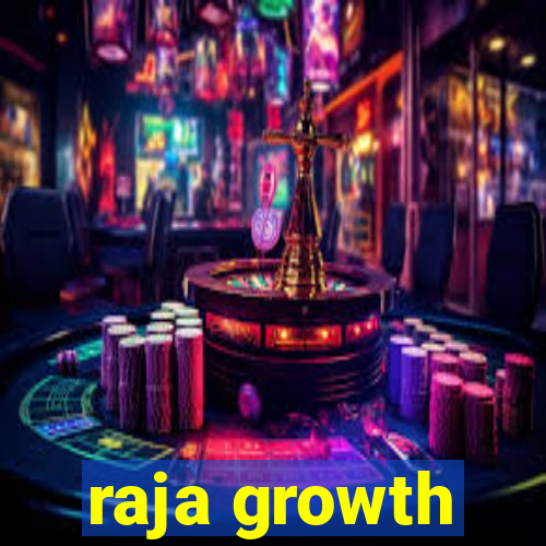 raja growth