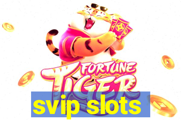 svip slots