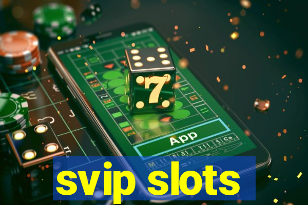 svip slots