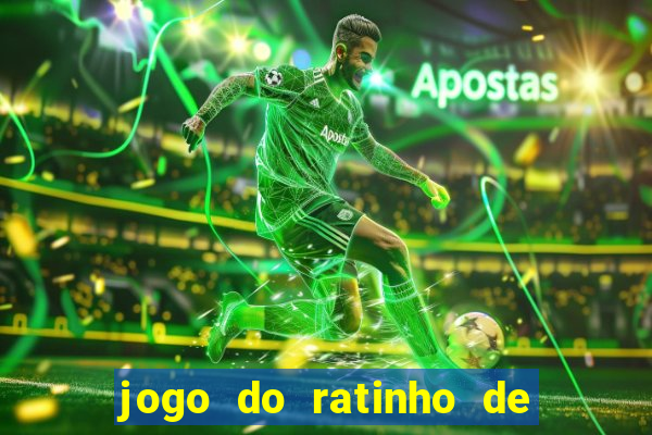 jogo do ratinho de ganhar dinheiro