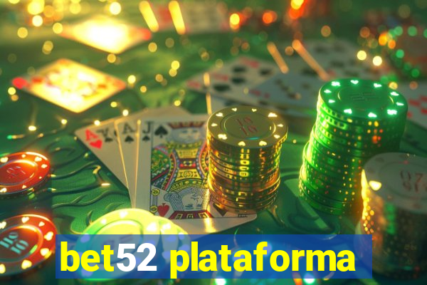 bet52 plataforma