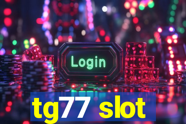 tg77 slot