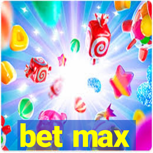 bet max