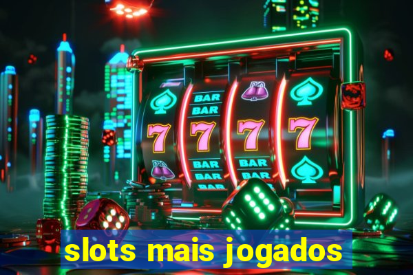 slots mais jogados