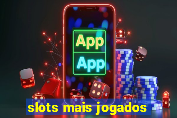 slots mais jogados