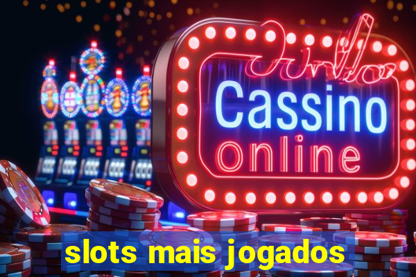 slots mais jogados