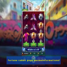 fortune rabbit paga mesmoInformational