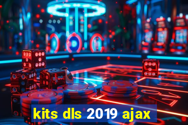 kits dls 2019 ajax