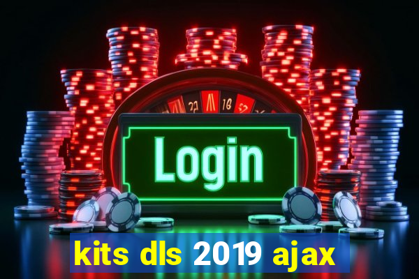 kits dls 2019 ajax