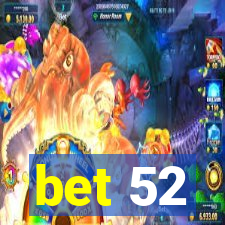 bet 52