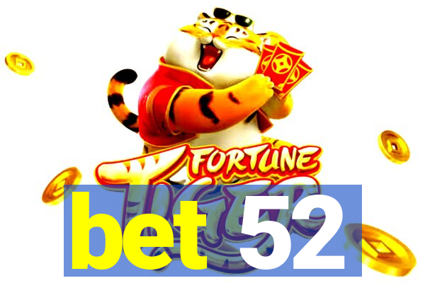 bet 52