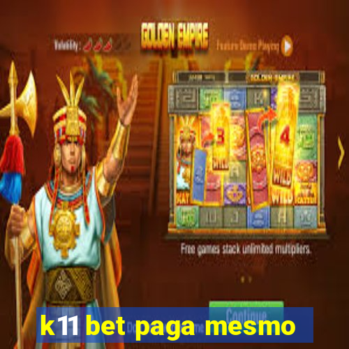 k11 bet paga mesmo