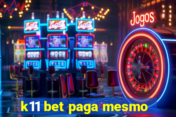 k11 bet paga mesmo