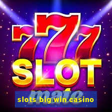 slots big win casino