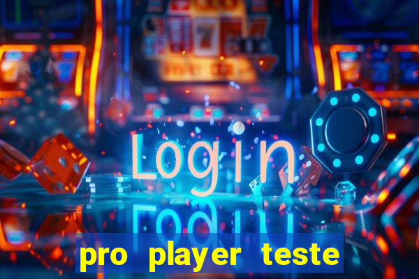 pro player teste de jogos