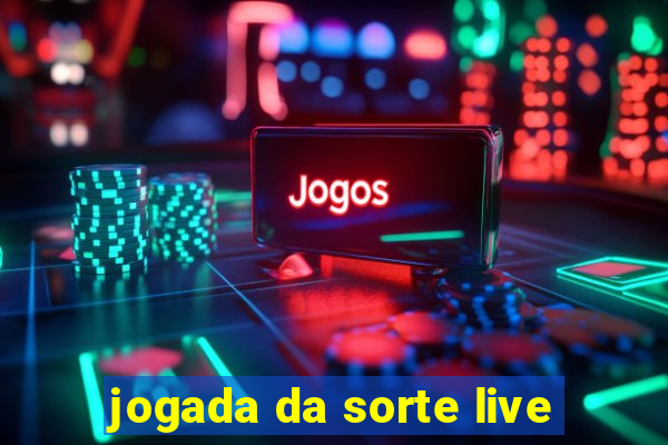 jogada da sorte live