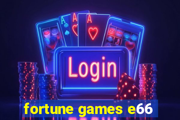 fortune games e66