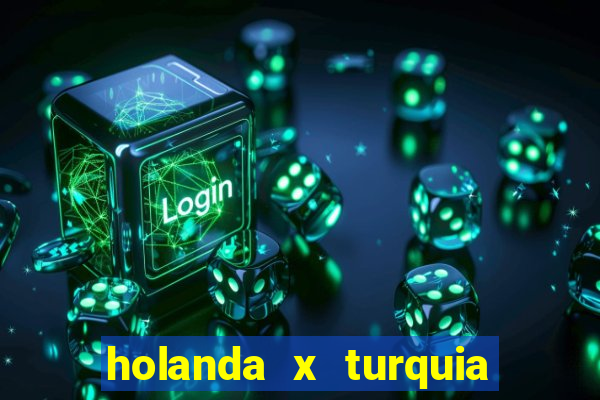 holanda x turquia onde assistir