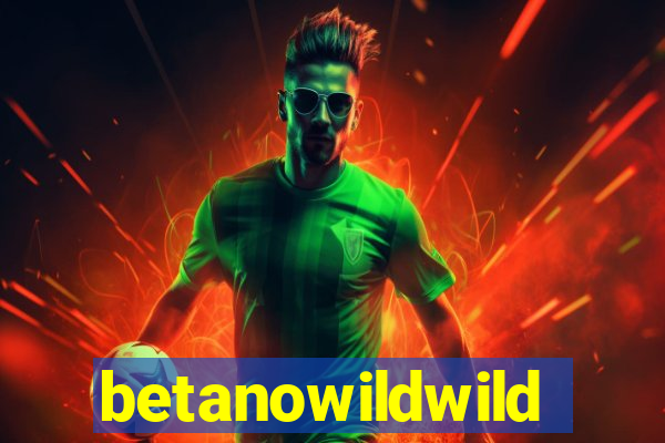 betanowildwild