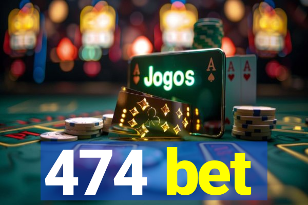 474 bet