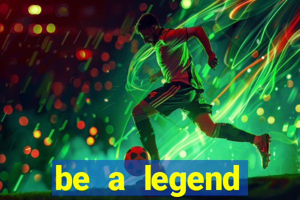 be a legend football unlimited money