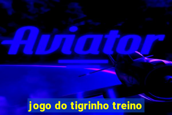 jogo do tigrinho treino