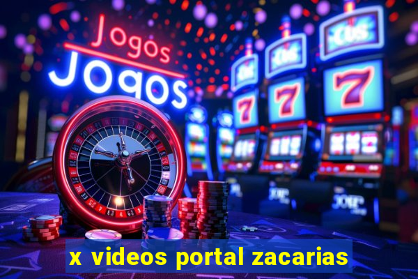 x videos portal zacarias