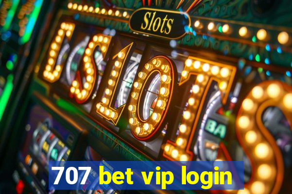 707 bet vip login