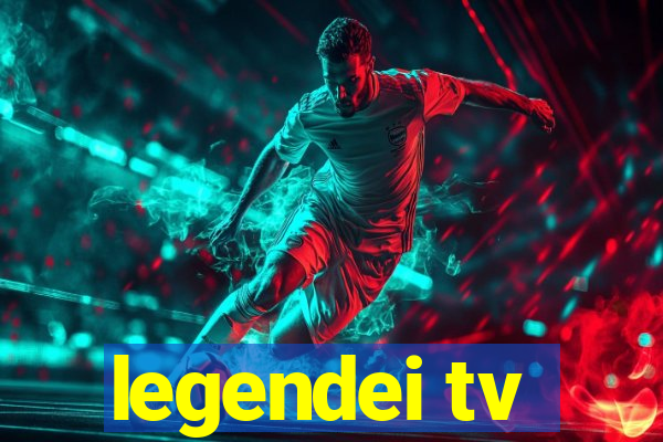 legendei tv