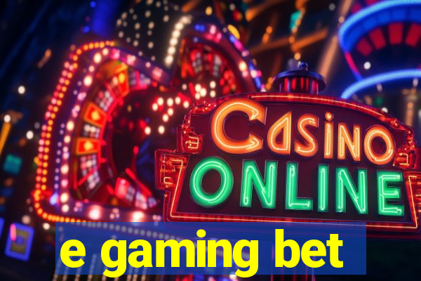 e gaming bet