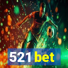 521 bet