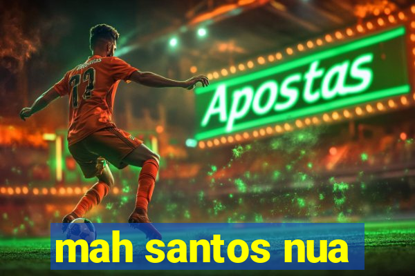 mah santos nua