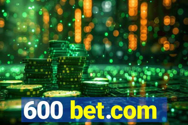 600 bet.com