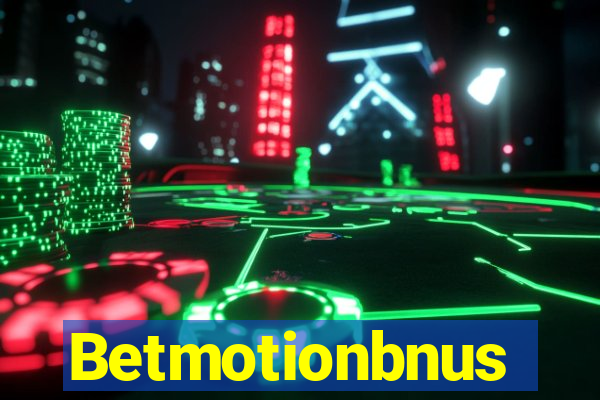 Betmotionbnus